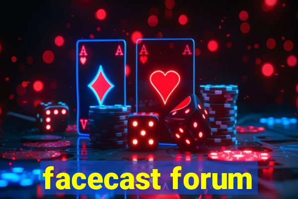 facecast forum